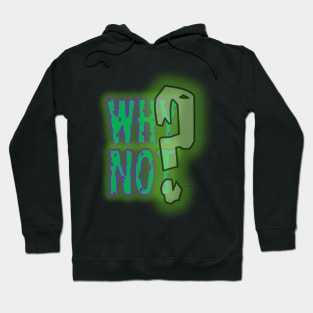 Why Not? Hoodie